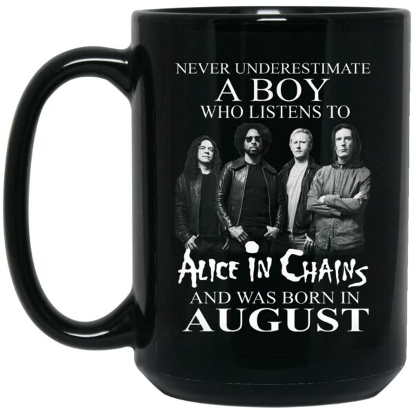 A Boy Who Listens To Alice In Chains And Was Born In August Mug Shirt Sweatshirt Long Sleeve Hoodie Tank Mug