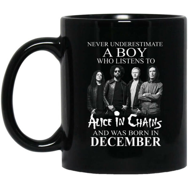 A Boy Who Listens To Alice In Chains And Was Born In December Mug Shirt Sweatshirt Long Sleeve Hoodie Tank Mug