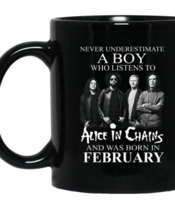 A Boy Who Listens To Alice In Chains And Was Born In February Mug Shirt Sweatshirt Long Sleeve Hoodie Tank Mug 1