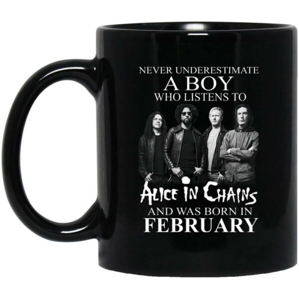 A Boy Who Listens To Alice In Chains And Was Born In February Mug Shirt Sweatshirt Long Sleeve Hoodie Tank Mug