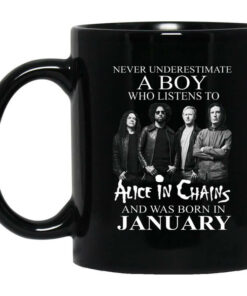 A Boy Who Listens To Alice In Chains And Was Born In January Mug Shirt Sweatshirt Long Sleeve Hoodie Tank Mug 1