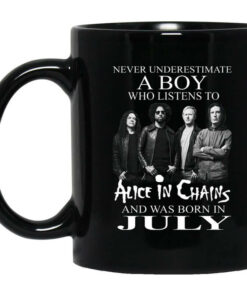 A Boy Who Listens To Alice In Chains And Was Born In July Mug Shirt Sweatshirt Long Sleeve Hoodie Tank Mug 1