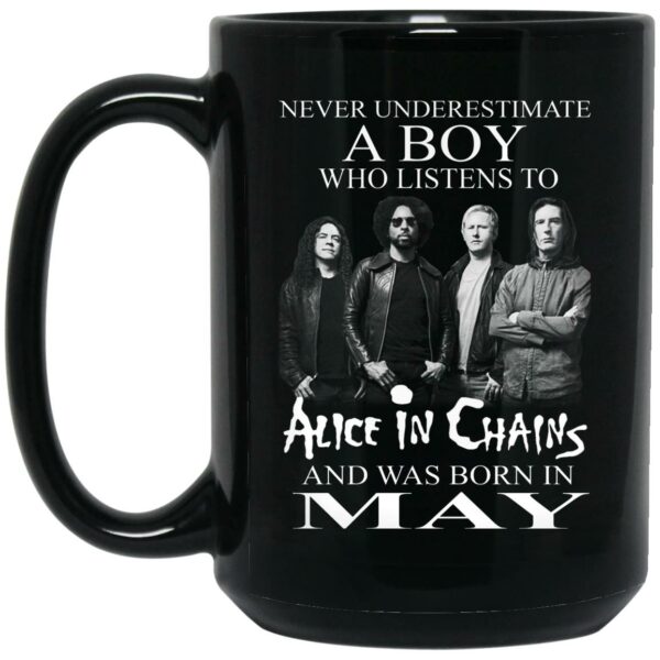 A Boy Who Listens To Alice In Chains And Was Born In May Mug Shirt Sweatshirt Long Sleeve Hoodie Tank Mug