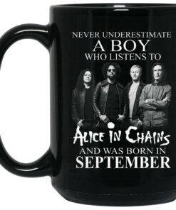 A Boy Who Listens To Alice In Chains And Was Born In September Mug Shirt Sweatshirt Long Sleeve Hoodie Tank Mug 2