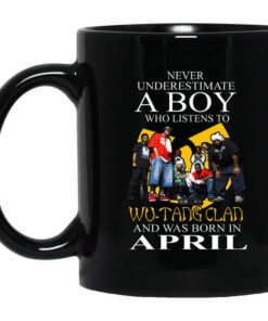 A Boy Who Listens To Wu Tang Clan And Was Born In April Mug Shirt Sweatshirt Long Sleeve Hoodie Tank Mug 1