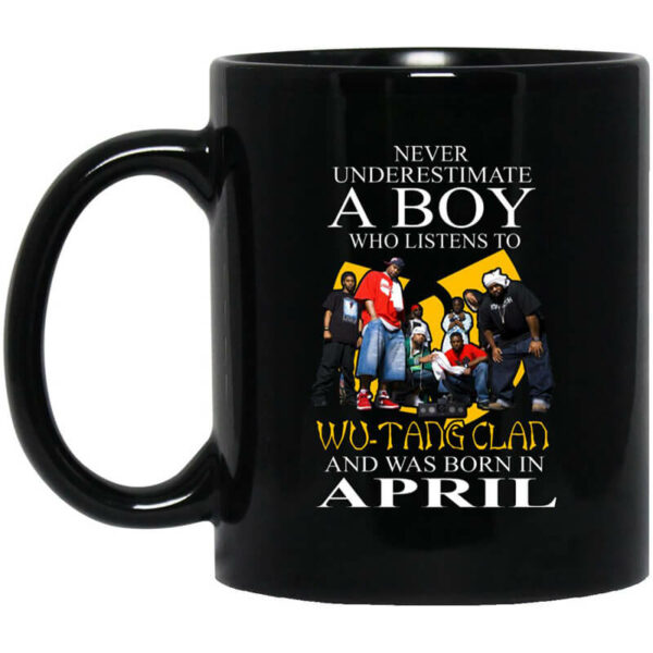 A Boy Who Listens To Wu-Tang Clan And Was Born In April Mug Shirt Sweatshirt Long Sleeve Hoodie Tank Mug