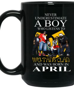 A Boy Who Listens To Wu Tang Clan And Was Born In April Mug Shirt Sweatshirt Long Sleeve Hoodie Tank Mug 2