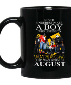 A Boy Who Listens To Wu Tang Clan And Was Born In August Mug Shirt Sweatshirt Long Sleeve Hoodie Tank Mug 1