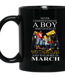 A Boy Who Listens To Wu Tang Clan And Was Born In March Mug Shirt Sweatshirt Long Sleeve Hoodie Tank Mug 1