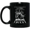 A Girl Who Listens To Metallica And Was Born In July Mug Shirt Sweatshirt Long Sleeve Hoodie Tank Mug