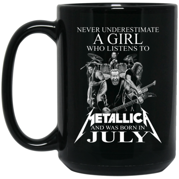 A Girl Who Listens To Metallica And Was Born In July Mug Shirt Sweatshirt Long Sleeve Hoodie Tank Mug