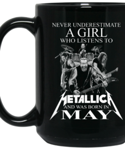 A Girl Who Listens To Metallica And Was Born In May Mug Shirt Sweatshirt Long Sleeve Hoodie Tank Mug 2