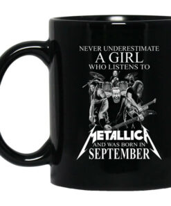A Girl Who Listens To Metallica And Was Born In September Mug Shirt Sweatshirt Long Sleeve Hoodie Tank Mug 1