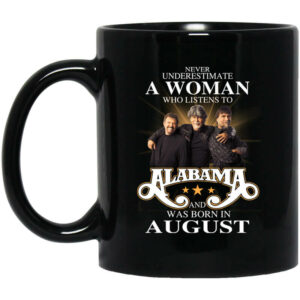 A Woman Who Listens To Alabama And Was Born In August Mug Shirt Sweatshirt Long Sleeve Hoodie Tank Mug 1