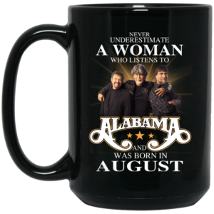 A Woman Who Listens To Alabama And Was Born In August Mug Shirt Sweatshirt Long Sleeve Hoodie Tank Mug