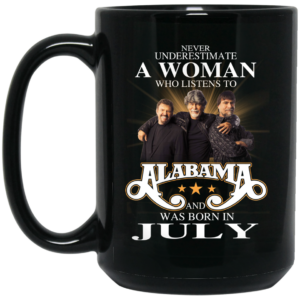 A Woman Who Listens To Alabama And Was Born In July Mug Shirt Sweatshirt Long Sleeve Hoodie Tank Mug