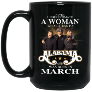 A Woman Who Listens To Alabama And Was Born In March Mug Shirt Sweatshirt Long Sleeve Hoodie Tank Mug 2