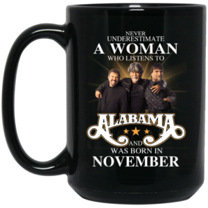 A Woman Who Listens To Alabama And Was Born In November Mug Shirt Sweatshirt Long Sleeve Hoodie Tank Mug