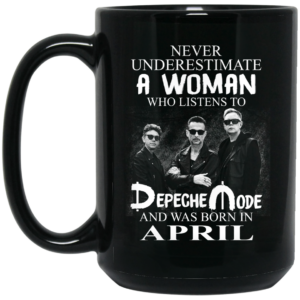 A Woman Who Listens To Depeche Mode And Was Born In April Mug Shirt Sweatshirt Long Sleeve Hoodie Tank Mug 2