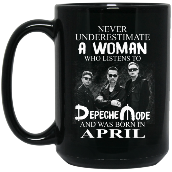 A Woman Who Listens To Depeche Mode And Was Born In April Mug Shirt Sweatshirt Long Sleeve Hoodie Tank Mug