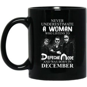 A Woman Who Listens To Depeche Mode And Was Born In December Mug Shirt Sweatshirt Long Sleeve Hoodie Tank Mug 1