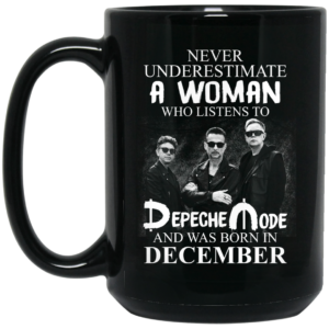 A Woman Who Listens To Depeche Mode And Was Born In December Mug Shirt Sweatshirt Long Sleeve Hoodie Tank Mug