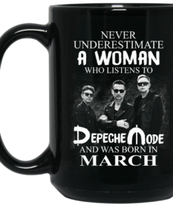 A Woman Who Listens To Depeche Mode And Was Born In March Mug Shirt Sweatshirt Long Sleeve Hoodie Tank Mug 2