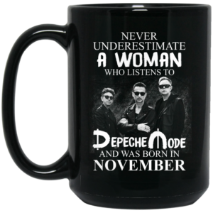 A Woman Who Listens To Depeche Mode And Was Born In November Mug Shirt Sweatshirt Long Sleeve Hoodie Tank Mug 2