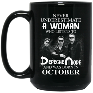 A Woman Who Listens To Depeche Mode And Was Born In October Mug Shirt Sweatshirt Long Sleeve Hoodie Tank Mug