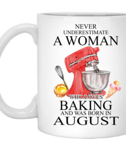 A Woman Who Loves Baking And Was Born In August Mug Shirt Sweatshirt Long Sleeve Hoodie Tank Mug 1