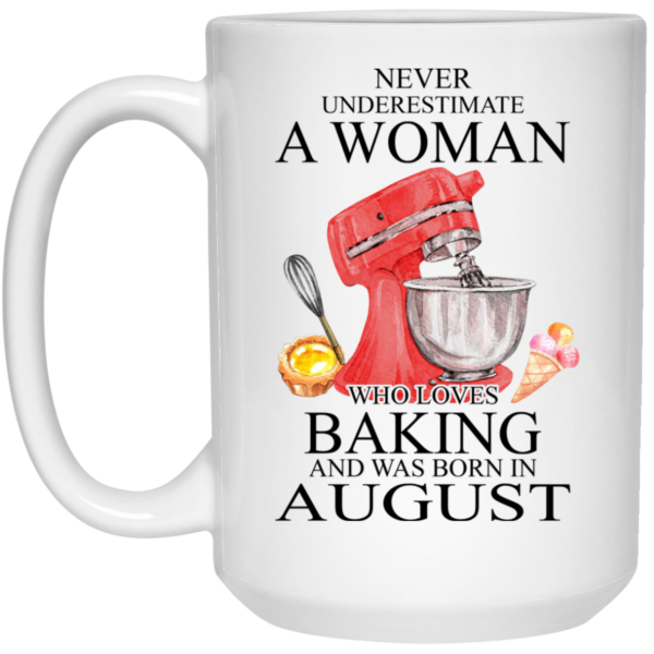 A Woman Who Loves Baking And Was Born In August Mug Shirt Sweatshirt Long Sleeve Hoodie Tank Mug