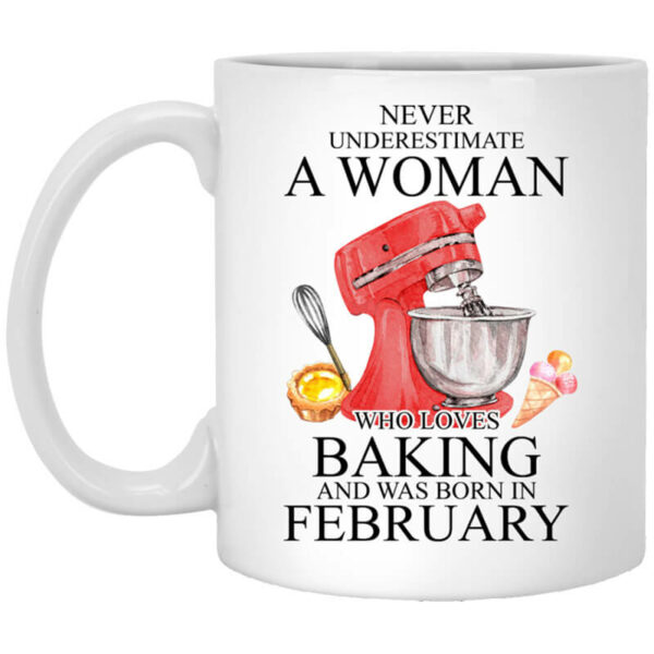 A Woman Who Loves Baking And Was Born In February Mug Shirt Sweatshirt Long Sleeve Hoodie Tank Mug