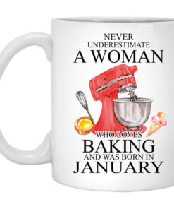 A Woman Who Loves Baking And Was Born In January Mug Shirt Sweatshirt Long Sleeve Hoodie Tank Mug 1