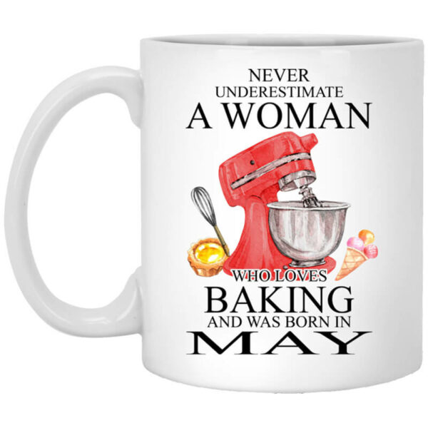 A Woman Who Loves Baking And Was Born In May Mug Shirt Sweatshirt Long Sleeve Hoodie Tank Mug