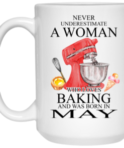 A Woman Who Loves Baking And Was Born In May Mug Shirt Sweatshirt Long Sleeve Hoodie Tank Mug 2