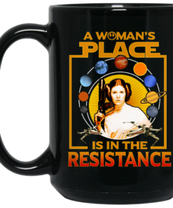 A Womans Place Is In The Resistance Mug Shirt Sweatshirt Long Sleeve Hoodie Tank Mug 2