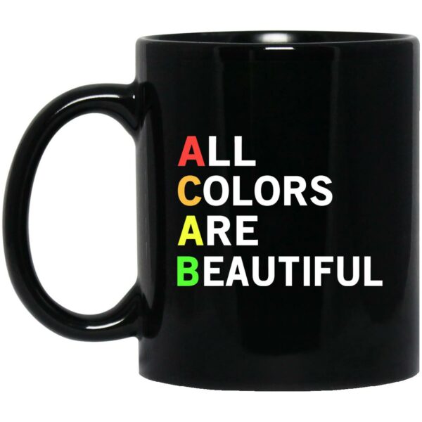 ACAB All Colors Are Beautiful Mug Shirt Sweatshirt Long Sleeve Hoodie Tank Mug