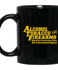 ATF Alcohol Tobacco And Firearms Mug Shirt Sweatshirt Long Sleeve Hoodie Tank Mug 1