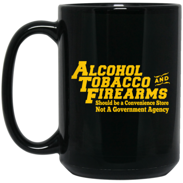 ATF Alcohol Tobacco And Firearms Mug Shirt Sweatshirt Long Sleeve Hoodie Tank Mug