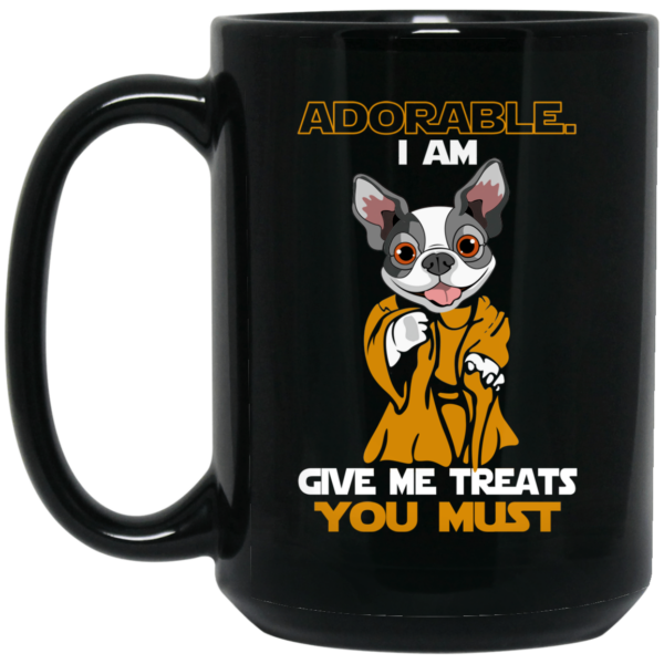 Adorable I Am Give Me Treats You Must Mug Shirt Sweatshirt Long Sleeve Hoodie Tank Mug