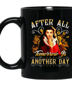 After All Tomorrow Is Another Day Vivien Leigh Mug Shirt Sweatshirt Long Sleeve Hoodie Tank Mug 1
