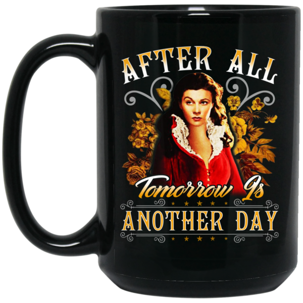 After All Tomorrow Is Another Day – Vivien Leigh Mug Shirt Sweatshirt Long Sleeve Hoodie Tank Mug