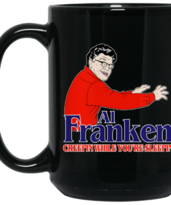 Al Franken Creepin While Youre Sleeping Mug Shirt Sweatshirt Long Sleeve Hoodie Tank Mug 2