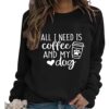 All I Need Is Coffee And My Dog Sweatshirt