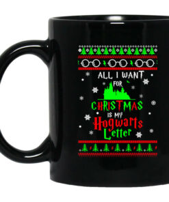 All I Want For Christmas Is My Hogwarts Letter Mug Shirt Sweatshirt Long Sleeve Hoodie Tank Mug 1
