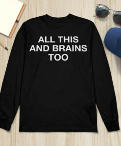 All This And Brains Too Sweatshirt 1