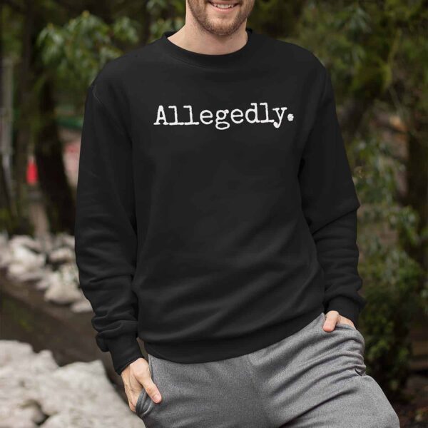 Allegedly Sweatshirt