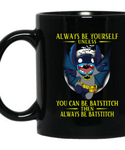 Always Be Yourself Unless You Can Be Batstitch Then Always Be Batstitch Mug Shirt Sweatshirt Long Sleeve Hoodie Tank Mug 1