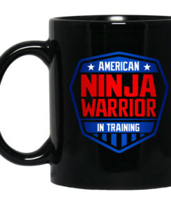American Ninja Warrior in Training Mug Shirt Sweatshirt Long Sleeve Hoodie Tank Mug 1