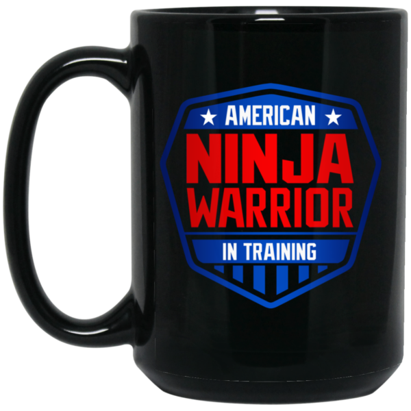 American Ninja Warrior in Training Mug Shirt Sweatshirt Long Sleeve Hoodie Tank Mug